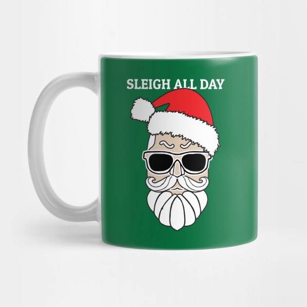 Sleigh All Day by KewaleeTee
